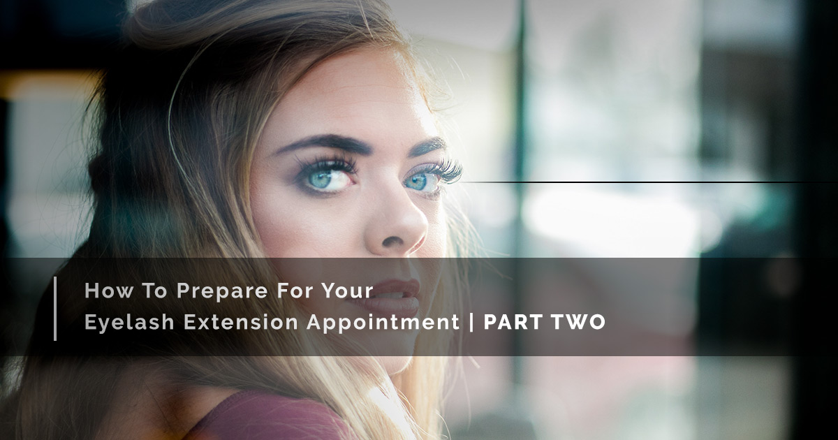 Eyelash Extension Care Las Vegas Preparing For Your